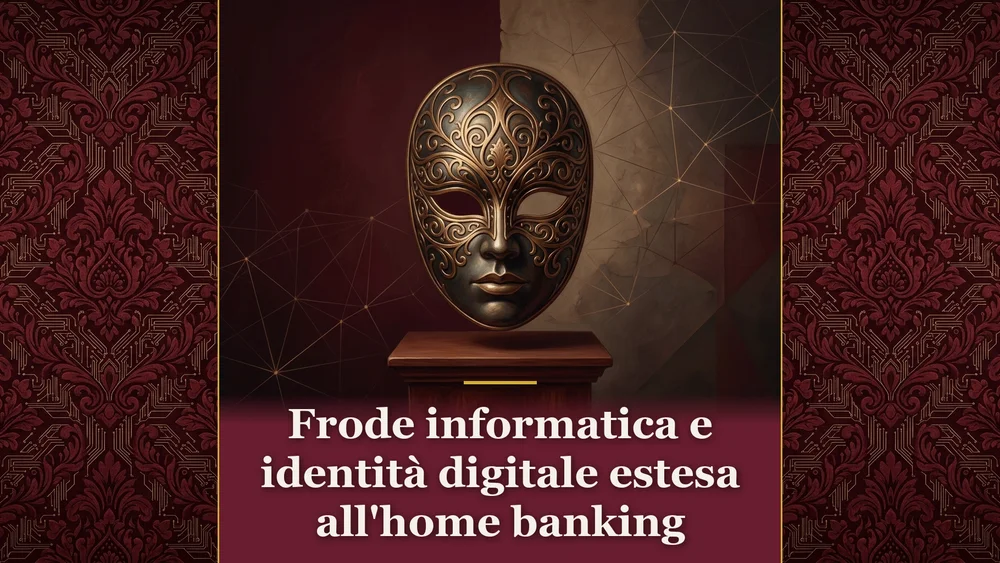 Illustrazione concettuale per frode informatica e identità digitale estesa all'home banking secondo Cassazione penale n. 25792 del 2026