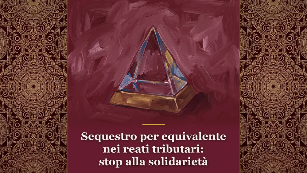 Illustrazione concettuale del sequestro per equivalente nei reati tributari e del superamento della solidarietà passiva secondo la Cassazione n. 993/2026