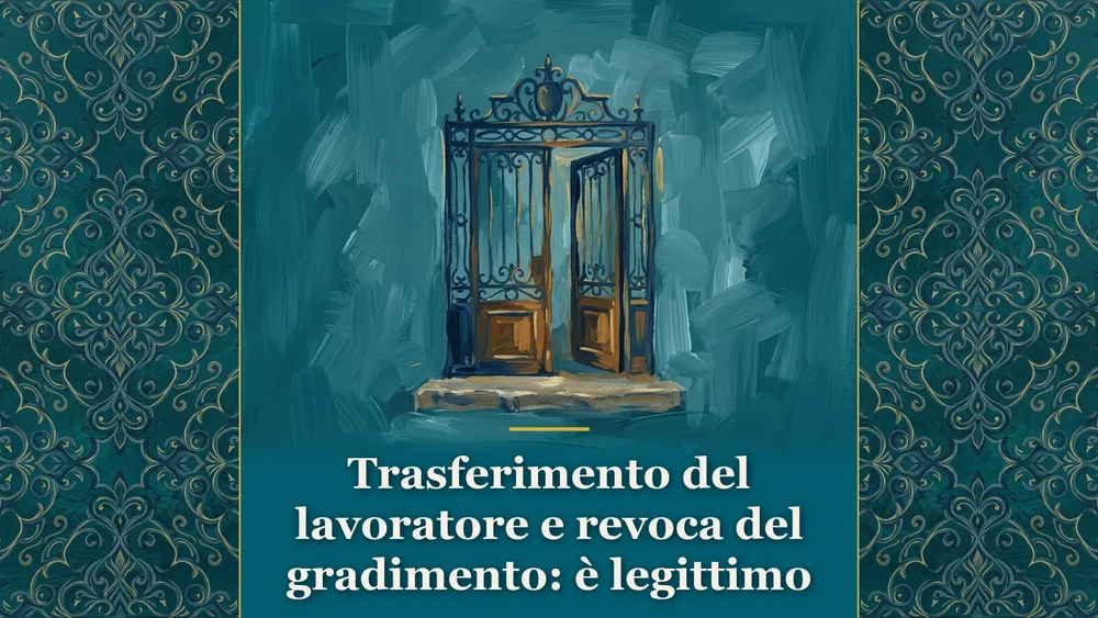 Illustrazione sul tema trasferimento del lavoratore per revoca del gradimento con portale in ferro dipinto su sfondo ottanio profondo per l'articolo Cassazione n. 4198/2026